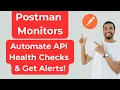 Postman Monitors Automate API Health Checks Get Alerts
