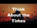 Download Lagu Think About the Times | Ten Years After | Lyrics