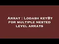 Array Lodash keyBy for multiple nested level arrays