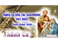 Lagu Thánh Ca Hòa Tấu Saxophone 2017 | Thánh Ca Hòa Tấu Saxophone Phạm Quang Trung Hay Nhất