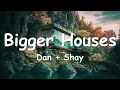 Lagu Dan + Shay – Bigger Houses (Lyrics) 💗♫
