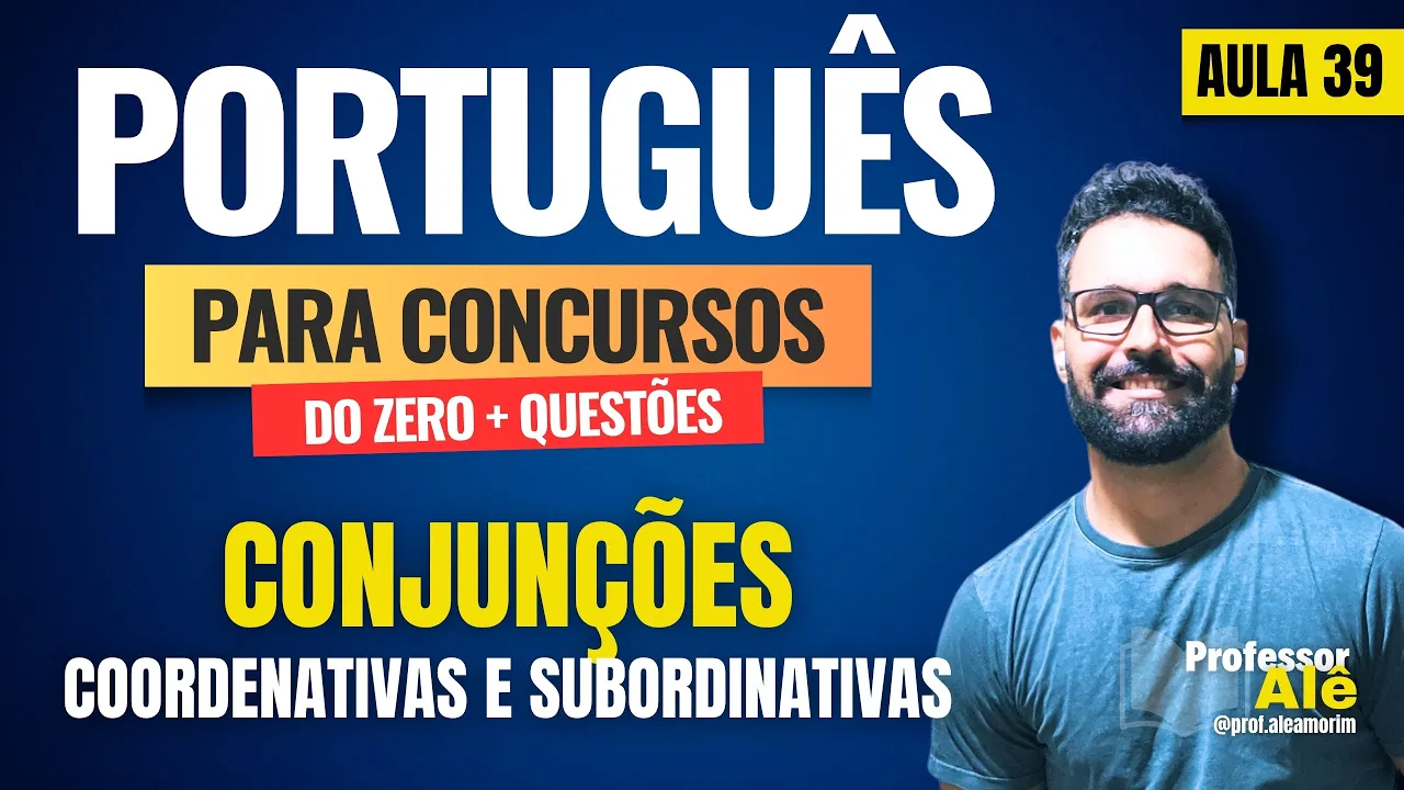 Português para concursos do zero + Questões | Aula 39 | Conjunções | Coordenativas e Subordinativas