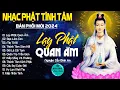 Download Lagu LẠY PHẬT QUAN ÂM, MẸ TỪ BI...999 Ca Khúc Nhạc Vàng Bất Hủ, Thấm Thía Rung Động Lòng Người