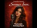 Susmaz İnan – Bu Şarkı Kalbine Dokunacak | Anatolia Sound