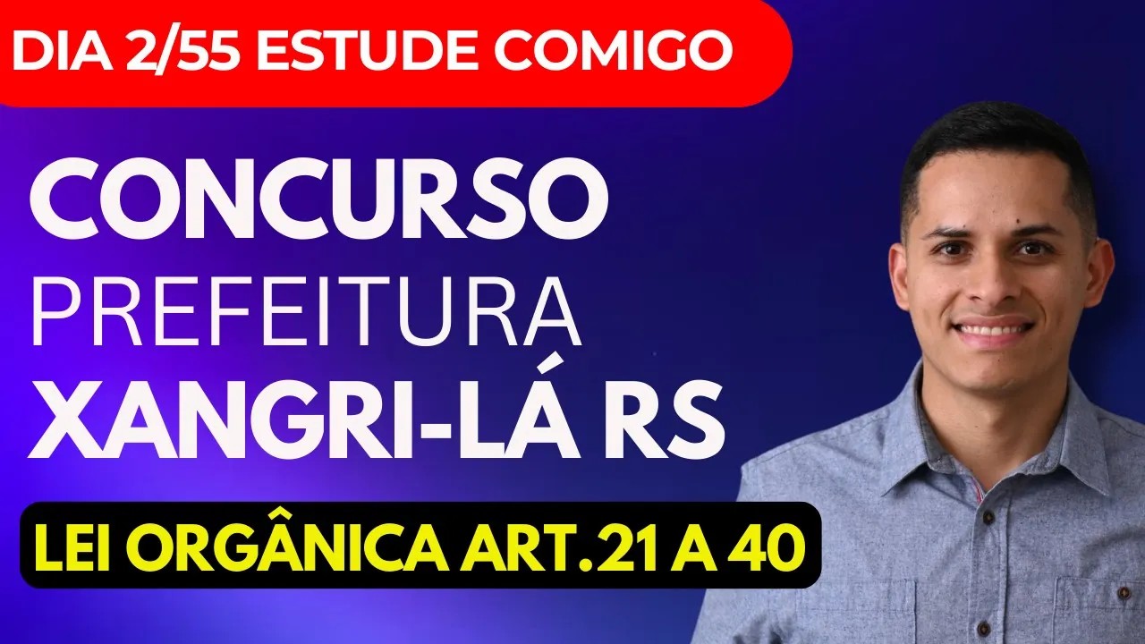 Dia 2/55 Estudando para a Prefeitura de Xangri-lá RS 2025 Lei Orgânica Municipal + Questões FUNDATEC