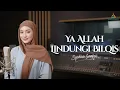 Lagu YA ALLAH LINDUNGI BILQIS - Syahira Gambus - Lirik Sholawat Viral Tik Tok