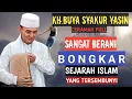 Lagu KH.BUYA SYAKUR YASIN sangat berani bongkar sejarah Islam yang tersembunyi