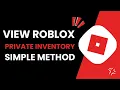 How To View Private Inventory In Roblox