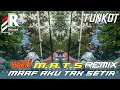 Lagu FUNKOT WALI M.A.T.S (MAAF AKU TAK SETIA) REMIX BY RIFWAN ARF