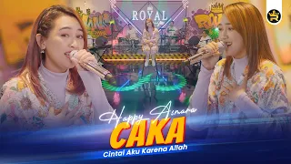 happy asmara caka cintai aku karena allah official live video royal music 