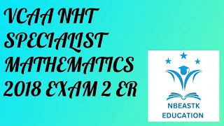 2018 NHT VCE Specialist Mathematics Exam 2 Extended Response Suggested Solutions