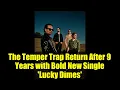 Download Lagu The Temper Trap Return After 9 Years with Bold New Single 'Lucky Dimes' | Official Video