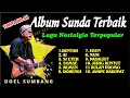 Doel Sumbang - Album Kenangan Terbaik Sepanjang Masa | Lagu Sunda Lawas Terpopuler Tanpa Iklan