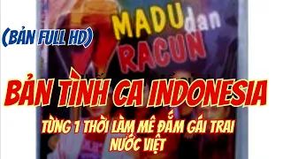 Download Madu Dan Racun - Tình Ca INDONESIA từng 1 thời làm mê đắm gái trai Nước Việt (Bản Full ) MP3