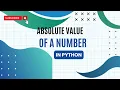 How to find Absolute Value in Python Programming