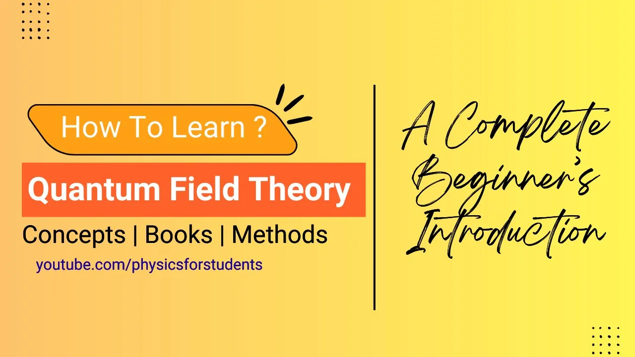How to Learn Quantum Field Theory | Quantum Field Theory Simplified | Quantum Field Theory Lectures