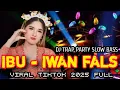 Download Lagu DJ IBU - IWAN FALES • TRAP PARTY SLOW BASS VIRAL TIKTOK 2025