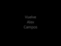 Vuelve  Alex Campos Letra