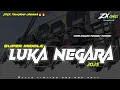 Download Lagu DJ LUKA NEGARA SUPER MIDDLE ‼️ ZX ONE PROJECT