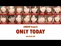 Download Lagu AKB48 - Only Today [KAN/ROM/ENG Lyrics]
