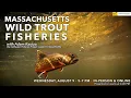 Massachusetts Wild Trout Fisheries with Adam Kautza from MassWildlife Berkshire Green Drinks