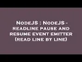 NodeJS NodeJS - readline pause and resume event emitter read line by line