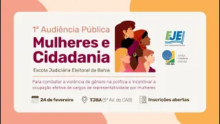 1ª Audiência Pública da EJE-BA: Mulheres e Cidadania