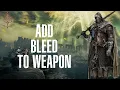 How to Add Bleed to Weapon in Elden Ring Inflict Bleed Damage