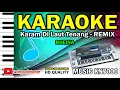 Download Lagu Rheina - Karam Di Laut Tenang REMIX XXX KN7000 Technics Karaoke HD Quality