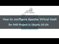 How to configure Apache Virtual Host for PHP Project in Ubuntu 20 04