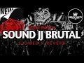 Lagu DJ SOUND JJ BRUTAL MODE BANTAI - SOUND FYP TIKTOK TERBARU 2024 FULL BASS (SLOWED X REVERB)