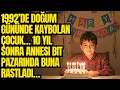 Download Lagu 1992’de doğum gününde kaybolan çocuk… 10 yıl sonra annesi bit pazarında buna rastladı…