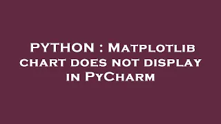 PYTHON Matplotlib chart does not display in PyCharm