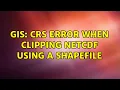 GIS CRS Error when clipping NetCDF using a shapefile