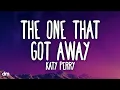 Lagu Katy Perry - The One That Got Away (Acoustic) [Lyrics]