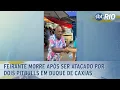 Download Lagu Feirante morre após ser atacado por dois pitbulls em Duque de Caxias