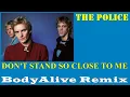 Download Lagu The Police - Don't Stand So Close To Me (BodyAlive Remix)  ⭐FULL VERSION⭐