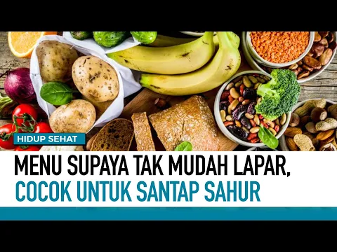 Menu Supaya Tak Mudah Lapar, Cocok Untuk Santap Sahur | Hidup Sehat