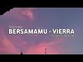Download Lagu BERSAMAMU - VIERRA |SLOWED+REVERB TIKTOK VERSION