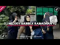 Download Lagu Dj Melody Habibi X Ramadhan V2 Bottleg Jedag Jedug Enakeun Sound Viral TikTok Terbaru