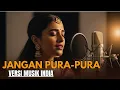 Lagu JANGAN PURA-PURA(Cover Musik India)By.Kunci Tenang