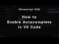 How to Enable Autocomplete in VS Code - Minescript FAQ