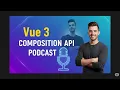 Vue 3 Composition API Explained Podcast for Web Developers