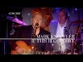 Download Lagu Mark Knopfler - If This Is Goodbye (An Evening With Mark Knopfler, 2009)