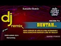 KARAOKE DJ RUNTAH ( Doel SUMBANG ) NADA PRIA | VERSI REMIX SLOW FULL BASS 2022
