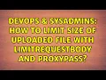 DevOps SysAdmins How to limit size of uploaded file with LimitRequestBody and proxypass