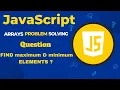 JavaScript Array Tips How to Find Minimum and Maximum Elements in an Array Step-by-Step Guide