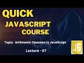 Arithmetic Operators in JavaScript Quick Learning Course in Lecture-07