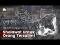 BIKIN MERINDING AUTO NANGIS! PENGHANCUR ORANG YANG ZALIM, SHOLAWAT ASYGHIL DZOLIMIN BIDZOLIMIN