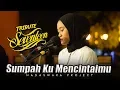 Download Lagu Sumpah Ku Mencintaimu - Seventeen (Live Cover Nungki ft Bahrul Nadswara Project)